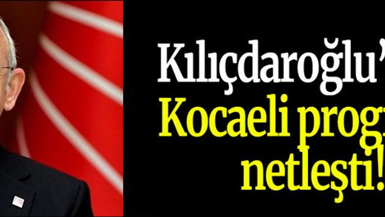 Kılıçdaroğlu’nun Kocaeli programı netleşti!